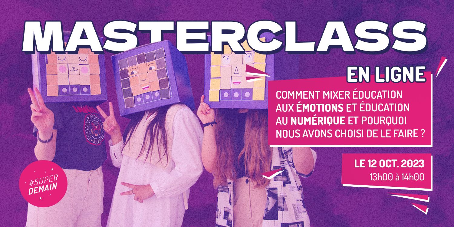 Masterclass en ligne le 12 octobre 2023 de 13h00 à 14h00 #Superdemain